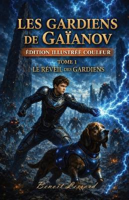 Les Gardiens de Gaïanov: Le Réveil des Gardiens - Édition couleur - Benoit Lessard - cover