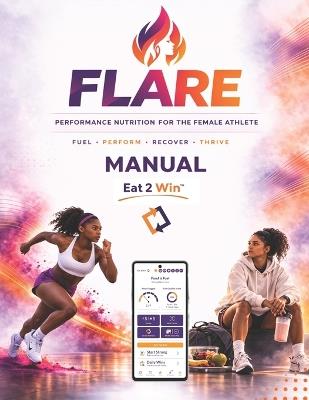 Flare: Performance Nutrition for the Female Athlete - Eat 2 Win - cover