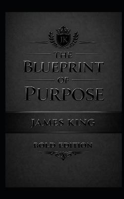 The Blueprint of Purpose "Bold Edition": Matte Edition - James Quentin King - cover