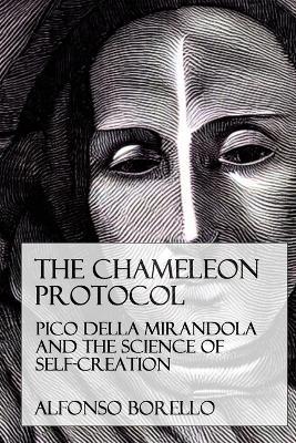 The Chameleon Protocol: Pico della Mirandola and the Science of Self-Creation - Alfonso Borello - cover