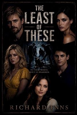 The Least Of These - Richard Enns - cover