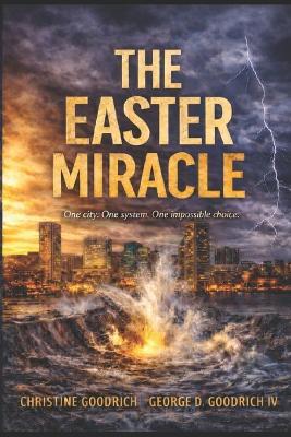 The Easter Miracle - George D Goodrich,Christine Goodrich - cover