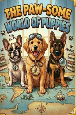 The Paw-Some World of Puppies: Fun Facts & Trivia - Radu Aurel Muresan - cover