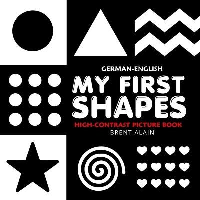 My First Shapes German-English: Bilingual High-Contrast Black and White Book for Newborns and Babies - Baby Sight Lab,Brent Alain - cover