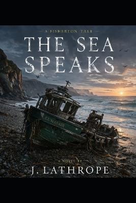 Fisherton: The Sea Speaks - J Lathrope - cover
