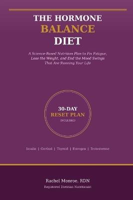 The Hormone Balance Diet: A Woman's Complete Nutritional Guide to Regulating Cortisol, Estrogen, Thyroid, and Insulin for Energy, Mood, and Lasting Weight Loss - Michael Ngesu,Rachel Monroe Rdn - cover