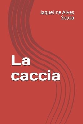 La caccia - Jaqueline Alves Souza - cover