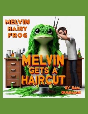 Melvin The Hairy Frog Gets a Haircut - Ram Gulrajani - cover