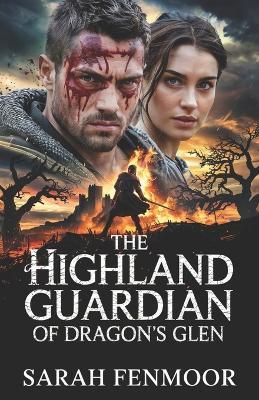 The Highland Guardian of Dragon's Glen - Sarah Fenmoor - cover
