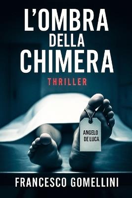 L'ombra della chimera: Un thriller medico-legale tra scienza, mistero e omicidi a Roma - Francesco Gomellini - cover