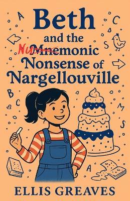 Beth and the Mnemonic Nonsense of Nargellouville - Ellis Greaves - cover