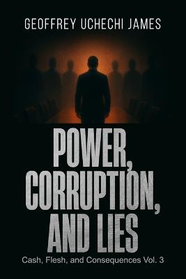 Power Corruption, and Lies - Geoffrey Uchechi James - cover