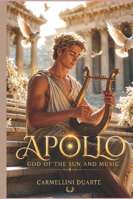 Apollo - The God of the Sun and Music - Carmellini Duarte - cover