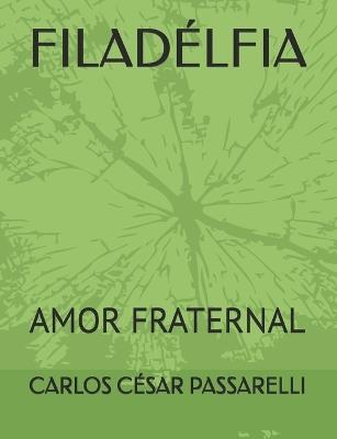 Filadélfia: Amor Fraternal - Carlos César Passarelli - cover