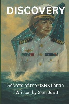 Discovery: The Secrets of The USNS Larkin - Sam Juett - cover