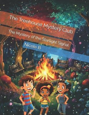The Treehouse Mystery Club: The Mystery of the Starlight Signal - Nicole B - cover