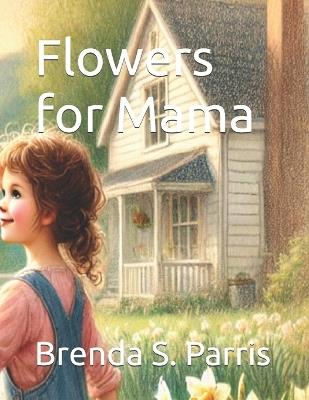 Flowers for Mama - Brenda S Parris - cover