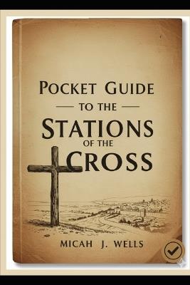 Pocket Guide to the Stations of the Cross - Micah J Wells - cover