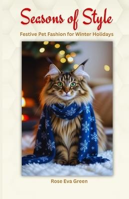 Seasons of Style: Festive Pet Fashion for Winter Holidays - Rose Eva Green - cover
