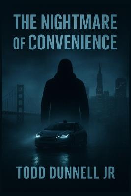 The Nightmare of Convenience: Thriller, Mystery, Suspense, Crime - Todd Dunnell - cover
