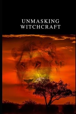 Unmasking Witchcraft: Exposing Hidden Works of Darkness - Diamond Watkins - cover