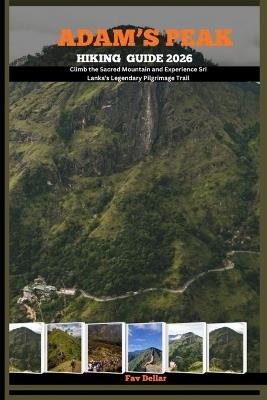 Adam's Peak Hiking Guide 2026: Climb the Sacred Mountain and Experience Sri Lanka's Legendary Pilgrimage Trail - Fav Dellar - cover