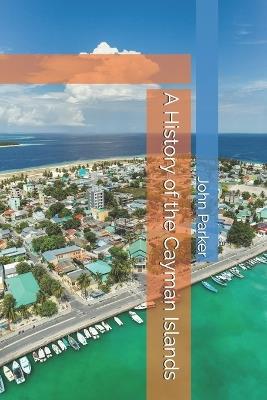 A History of the Cayman Islands - John Parker - cover