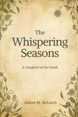 The Whispering Seasons: A Daughter of the Earth - Amber M McLamb - cover