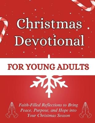 Christmas Devotional for Young Adults: Faith-Filled Reflections to Bring Peace, Purpose, and Hope into Your Christmas Season - Arabella Storm - cover