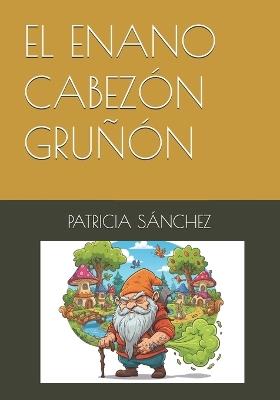 El Enano Cabezón Gruñón - Patricia Sánchez - cover