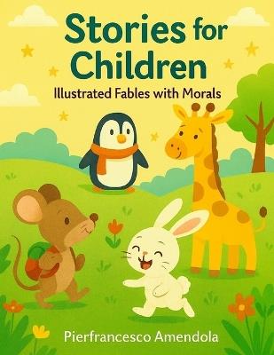 Stories for Children: Illustrated Fables with Morals - Pierfrancesco Amendola - cover