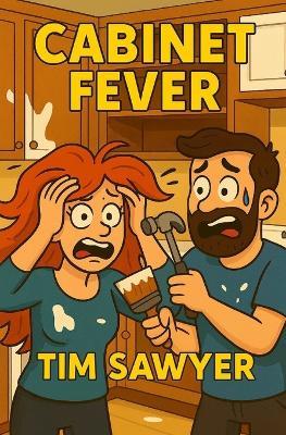 Cabinet Fever: Cozy Family Disaster Comedy - Tim Sawyer - cover