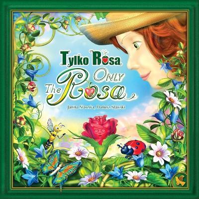 Only the Rosa. Tylko Rosa: Magical, Inspiring Tale of Empathy and Love in a Bilingual English-Polish edition. Beautiful children's picture book for ages 6-10. - Janina Slawska,Dariusz Slawski - cover