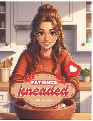 Patience Kneaded: A Comfy Teen Storybook Collection - J A Rojo - cover