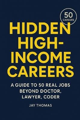 The Other High-Income Jobs: 50 Careers Beyond Doctor, Lawyer, Coder - Jay Thomas - cover