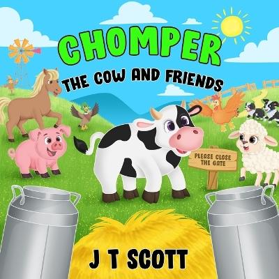 Chomper the Cow and Friends - J T Scott - cover