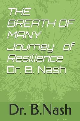 THE BREATH OF MANY Journey of Resilience Dr. Bruce G. Nash - B G Nash - cover