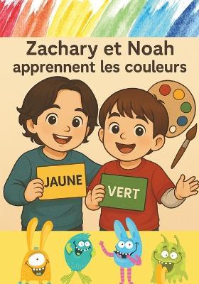 Zachary et Noah apprennent les couleurs - Bianca Croisetiere-Morin - cover