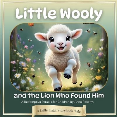 Little Wooly and the Lion Who Found Him: A Redemptive Parable for Children - Anne Pokorny - cover