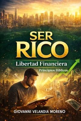 Ser Rico: Libertad financiera - Giovanni Velandia Moreno - cover
