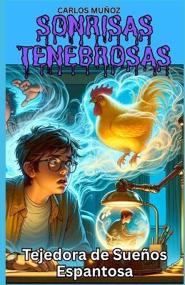 Sonrisas Tenebrosas: Tejedora de Sueños Espantosa - Carlos Muñoz - cover