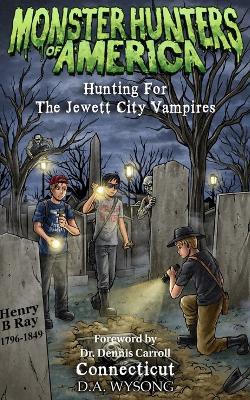 Monster Hunters of America - Hunting for the Jewett City Vampires - D a Wysong - cover