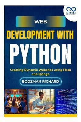 Web Development with Python: Creating Dynamic Websites using Flask and Django - Boozman Richard - cover
