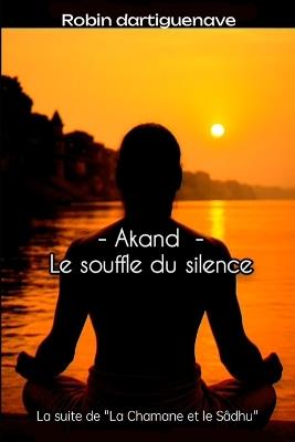 Akand: Le souffle du silence - Robin Dartiguenave - cover