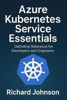 Azure Kubernetes Service Essentials - Richard Johnson - cover