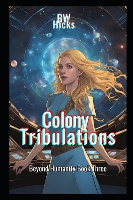 Colony Tribulations - Bw Hicks - cover