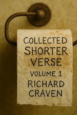 Collected Shorter Verse: Volume 1 - Richard Craven - cover