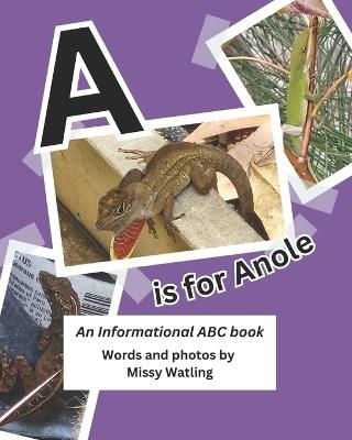 A is for Anole: An Informational ABC Book - Missy Watling - cover
