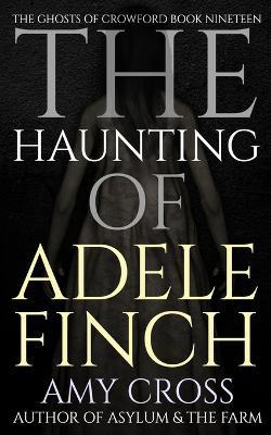 The Haunting of Adele Finch - Amy Cross - cover