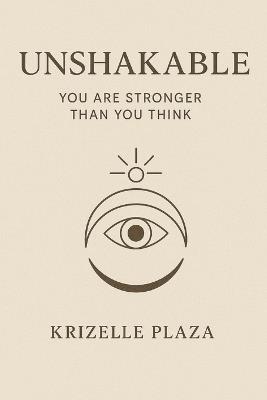 Unshakable: You Are Stronger Than You Think - Krizelle Plaza - cover